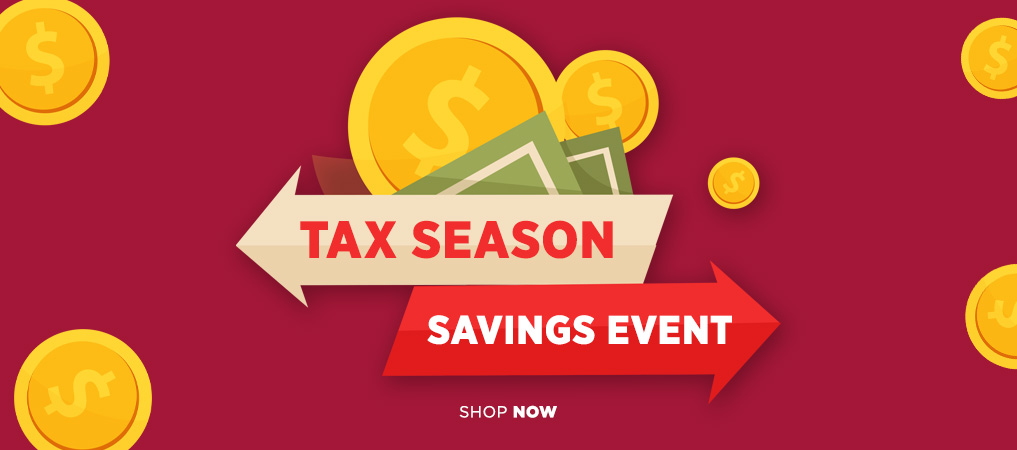 Tax Season Savings Event Shop Now